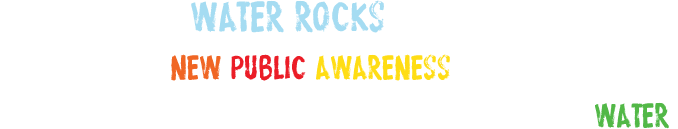 Welcome to Water Rocks!.
Creating a new public awareness toward the many issues surrounding water.